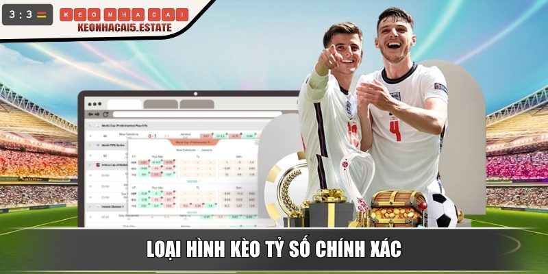 Loại hình kèo tỷ số chính xác
